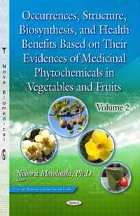 Occurrences, Structure, Biosynthesis & Health Benefits Based on Their Evidences of Medicinal Phytochemicals in Vegetables & Fruits