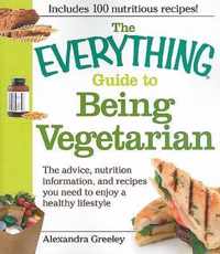 The Everything Guide to Being Vegetarian