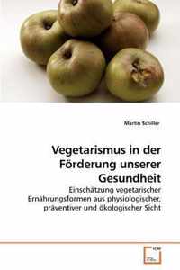 Vegetarismus in der Foerderung unserer Gesundheit