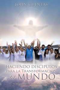 Haciendo Discipulos Para La Transformacion del Mundo