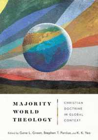 Majority World Theology Christian Doctrine in Global Context