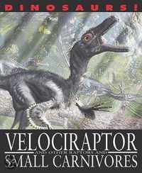 Velociraptor and Other Raptors and Small Carnivores