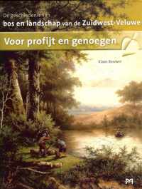 Voor profijt en genoegen. De geschiedenis van bos en landschap van de Zuidwest-Veluwe