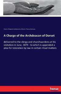 A Charge of the Archdeacon of Dorset