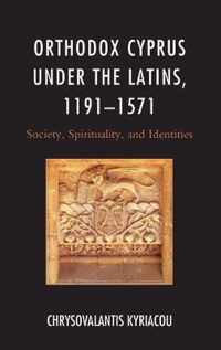 Orthodox Cyprus under the Latins, 1191-1571