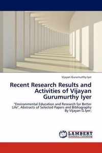 Recent Research Results and Activities of Vijayan Gurumurthy Iyer