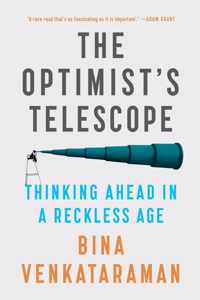 The Optimist's Telescope: Thinking Ahead in a Reckless Age