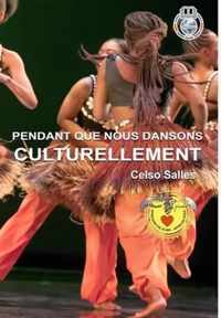 PENDANT QUE NOUS DANSONS CULTURELLEMENT - Celso Salles