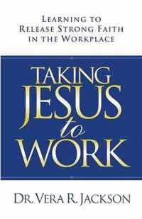 Taking Jesus to Work