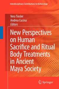 New Perspectives on Human Sacrifice and Ritual Body Treatments in Ancient Maya Society