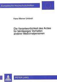 Die Verantwortlichkeit Des Arztes Fuer Fahrlaessiges Verhalten Anderer Medizinalpersonen