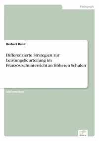 Differenzierte Strategien zur Leistungsbeurteilung im Franzoesischunterricht an Hoeheren Schulen