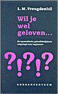 Wil je wel geloven...