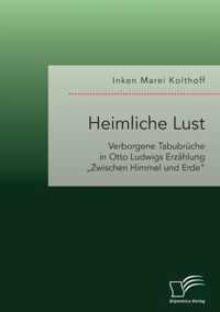 Heimliche Lust. Verborgene Tabubrüche in Otto Ludwigs Erzählung "Zwischen Himmel und Erde"