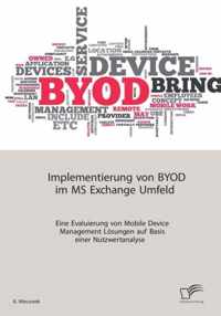 Implementierung von BYOD im MS Exchange Umfeld: Eine Evaluierung von Mobile Device Management Lösungen auf Basis einer Nutzwertanalyse