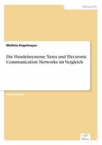 Die Handelssysteme Xetra und Electronic Communication Networks im Vergleich