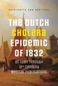 The Dutch Cholera Epidemic of 1832 as seen through 19th Century Medical Publications