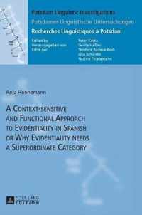 A Context-sensitive and Functional Approach to Evidentiality in Spanish or Why Evidentiality needs a Superordinate Category