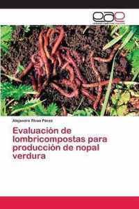 Evaluacion de lombricompostas para produccion de nopal verdura