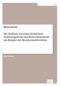 Die Kollision zwischen deutschem Verfassungsrecht und Konventionsrecht am Beispiel des Beamtenstreikverbots