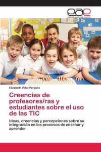 Creencias de profesores/ras y estudiantes sobre el uso de las TIC