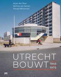 Utrecht bouwt 1945-1975