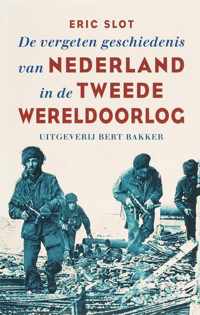 De Vergeten Geschiedenis Van Nederland In De Tweede Wereldoorlog