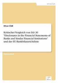 Kritischer Vergleich von IAS 30 Disclosures in the Financial Statements of Banks and Similar Financial Institutions und der EU-Bankbilanzrichtlinie