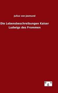 Die Lebensbeschreibungen Kaiser Ludwigs des Frommen