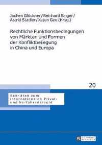 Rechtliche Funktionsbedingungen von Märkten und Formen der Konfliktbeilegung in China und Europa