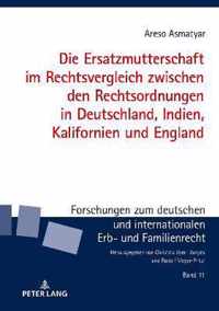 Die Ersatzmutterschaft Im Rechtsvergleich Zwischen Den Rechtsordnungen in Deutschland, Indien, Kalifornien Und England