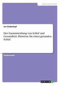 Der Zusammenhang von Schlaf und Gesundheit. Hinweise fur einen gesunden Schlaf