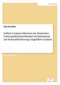 Sollten Coupon-Aktionen im deutschen Lebensmitteleinzelhandel als Instrument zur Verkaufsfoerderung eingefuhrt werden?