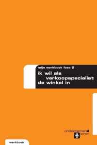 Ondernemend leren - Fase 2 Ik wil als verkoopspecialist de winkel in Werkboek