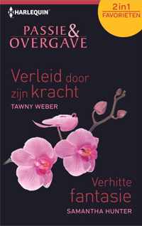 Passie en Overgave: Verleid door zijn kracht / Verhitte fantasie - Passie en Overgave Favorieten 390