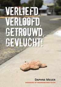 Verliefd, verloofd, getrouwd, gevlucht!