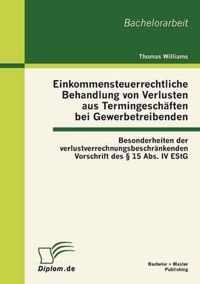 Einkommensteuerrechtliche Behandlung von Verlusten aus Termingeschäften bei Gewerbetreibenden: Besonderheiten der verlustverrechnungsbeschränkenden Vo