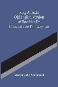 King Alfred'S Old English Version Of Boethius De Consolatione Philosophiae