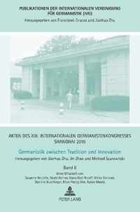 Akten Des XIII. Internationalen Germanistenkongresses Shanghai 2015 -Germanistik Zwischen Tradition Und Innovation