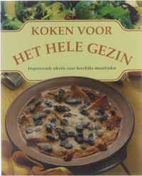 Koken voor het hele gezin : inspirerende ideeen voor heerlijke maaltijden