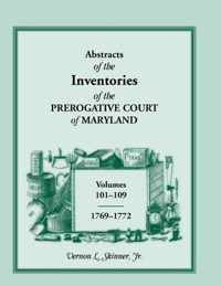 Abstracts of the Inventories of the Prerogative Court of Maryland, 1769-1772