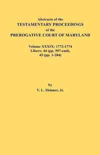 Abstracts of the Testamentary Proceedings of the Prerogative Court of Maryland