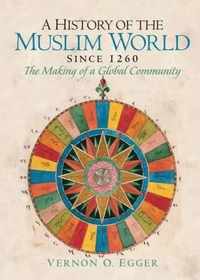 A History Of The Muslim World Since 1260: The Making Of A Global Community