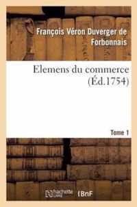 Elemens Du Commerce. T. 1