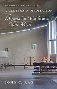 A Centenary Meditation on a Quest for Purification Gone Mad