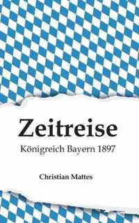 Zeitreise - Koenigreich Bayern 1897