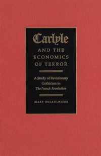 Carlyle and the Economics of Terror: A Study of Revisionary Gothicism in the French Revolution