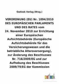 VERORDNUNG (EU) 24. November 2010 zur Errichtung einer Europaischen Aufsichtsbehoerde (Europaische Aufsichtsbehoerde fur das Versicherungswesen und die betriebliche Altersversorgung), und zur Aufhebung und AEnderung anderer Beschlusse