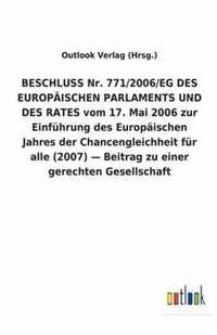 BESCHLUSS Nr. 771/2006/EG DES EUROPAEISCHEN PARLAMENTS UND DES RATES vom 17. Mai 2006 zur Einfuhrung des Europaischen Jahres der Chancengleichheit fur alle (2007) - Beitrag zu einer gerechten Gesellschaft