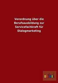 Verordnung uber die Berufsausbildung zur Servicefachkraft fur Dialogmarketing